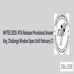 NIFTEE 2025 NTA Releases Provisional Answer Key Challenge Window Open Until February 17